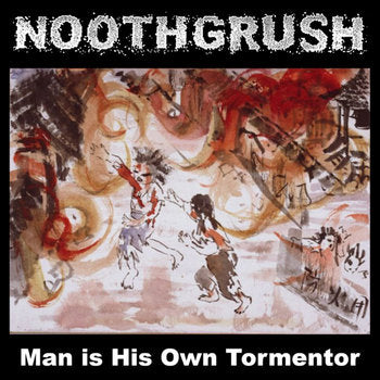 NOOTHGRUSH: Man Is His Own Tormentor CD