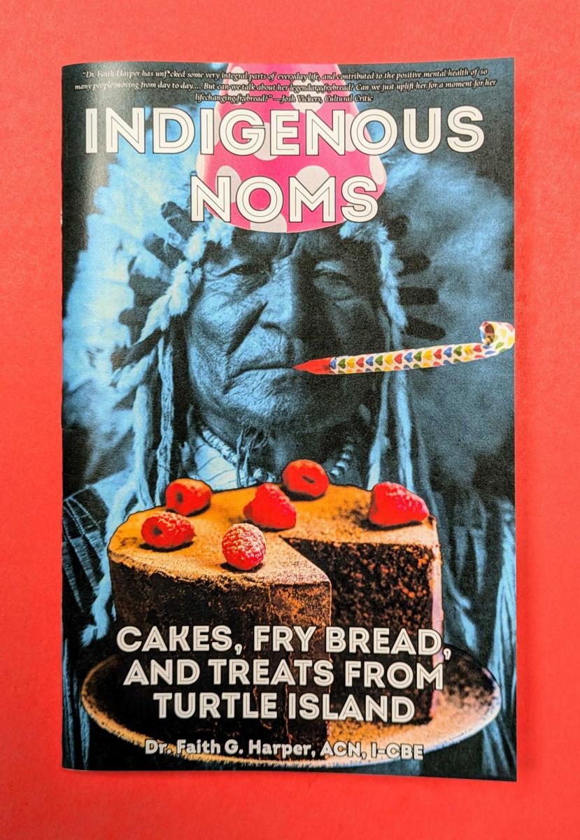 Indigenous Noms: Cakes, Fry Bread, and Treats from Turtle Island