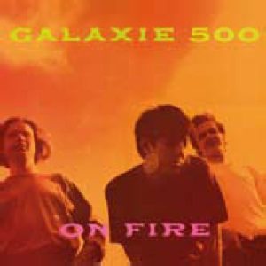 GALAXIE_500_On_Fire_Vinyl_LP_in_Australia_Global_Disrupt_Records