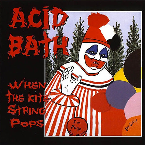 ACID BATH: When The Kite String Pops CD