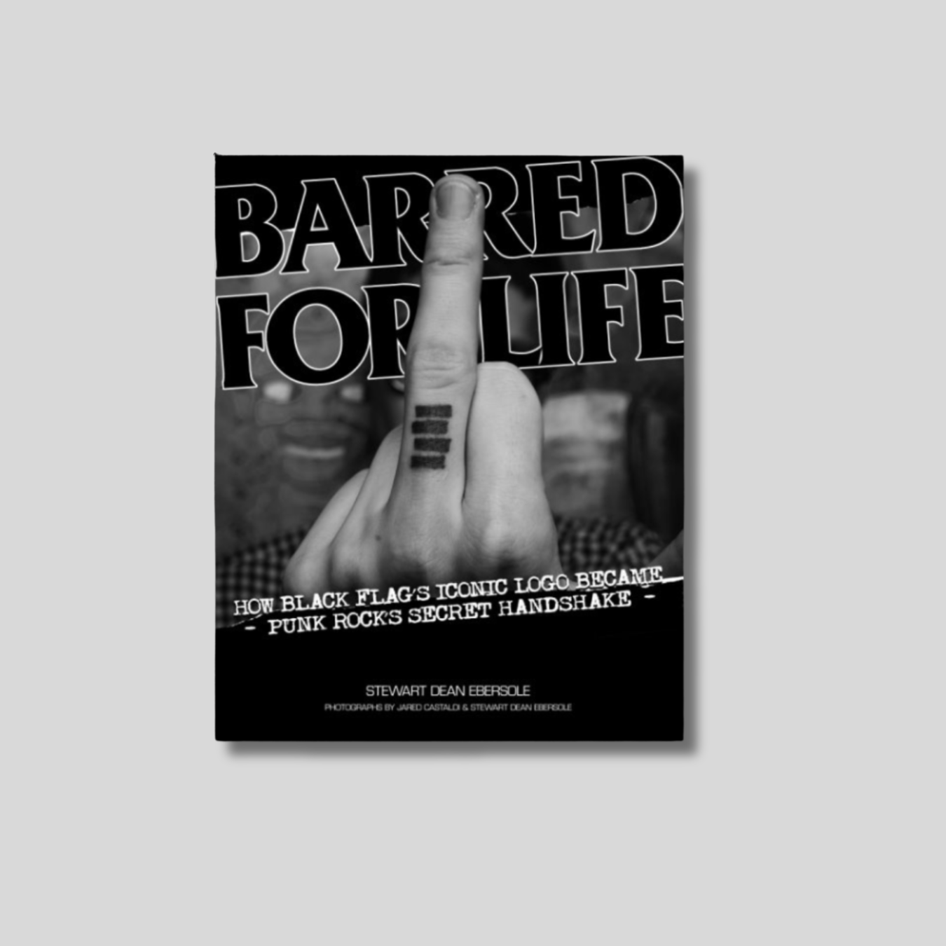BARRED FOR LIFE: How Black Flag's Iconic Logo became Punk Rock's Secret Handshake Book