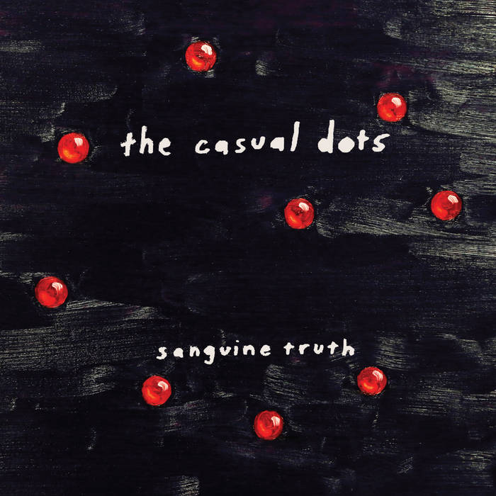 CASUAL_DOTS_Sanguine_Truth_Vinyl_LP_AUS_Global_Disrupt