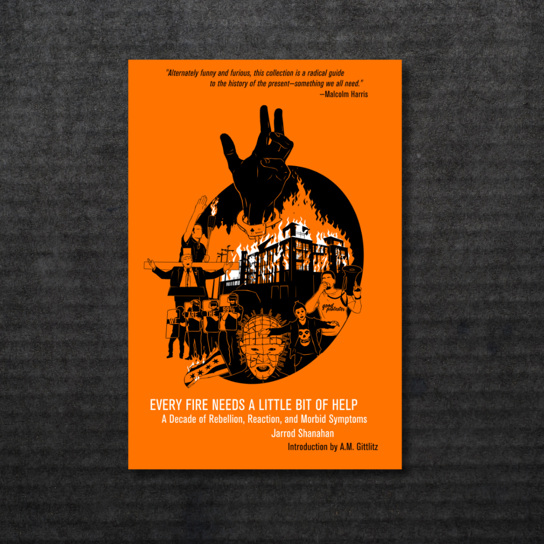 EVERY_FIRE_NEEDS_A_LITTLE_BIT_OF_HELP_A_Decade_of_Rebellion,_Reaction,_and_Morbid_Symptoms_Book_in_Australia_Global_Disrupt_Records