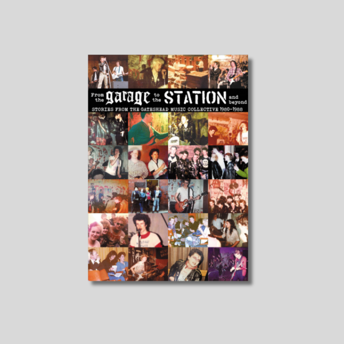 From The Garage To The Station: Gateshead Music Collective 1980-1988 Book