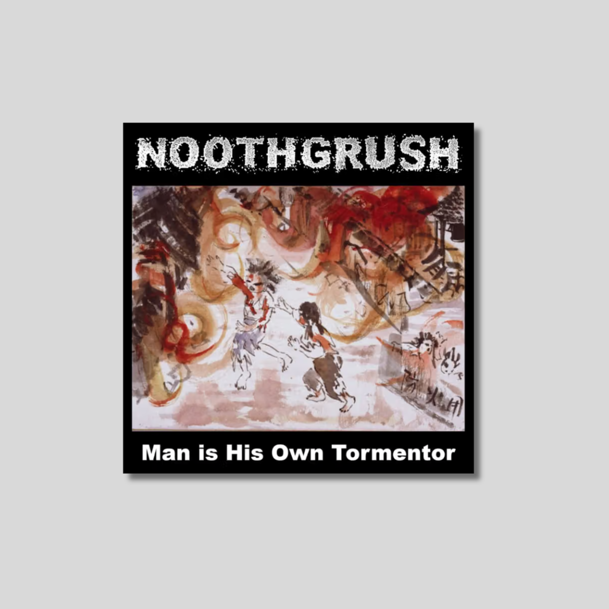 NOOTHGRUSH: Man Is His Own Tormentor CD