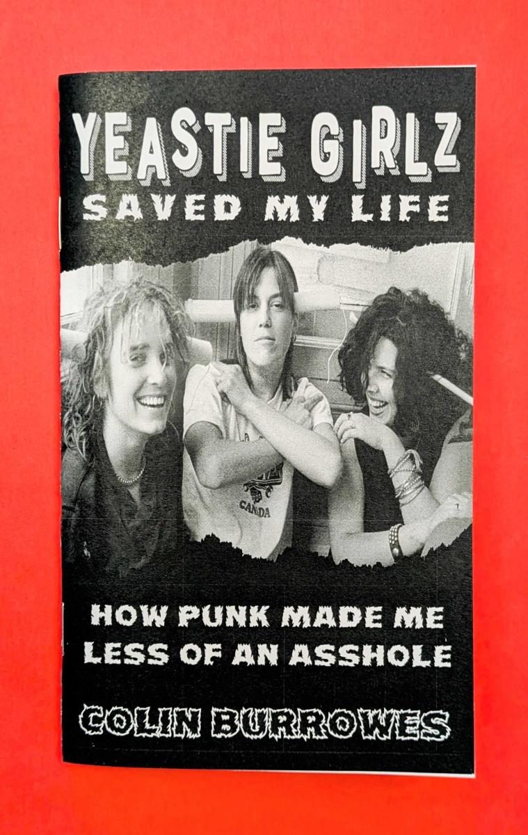 Yeastie Girlz Saved My Life: How Punk Made Me Less of an Asshole