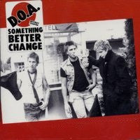 D.O.A.: Something Better Change Vinyl LP