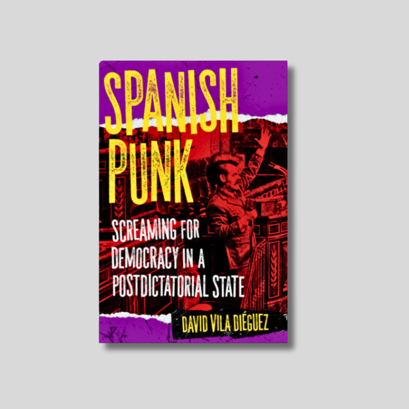SPANISH PUNK: Screaming for Democracy in a Postdictatorial State Book