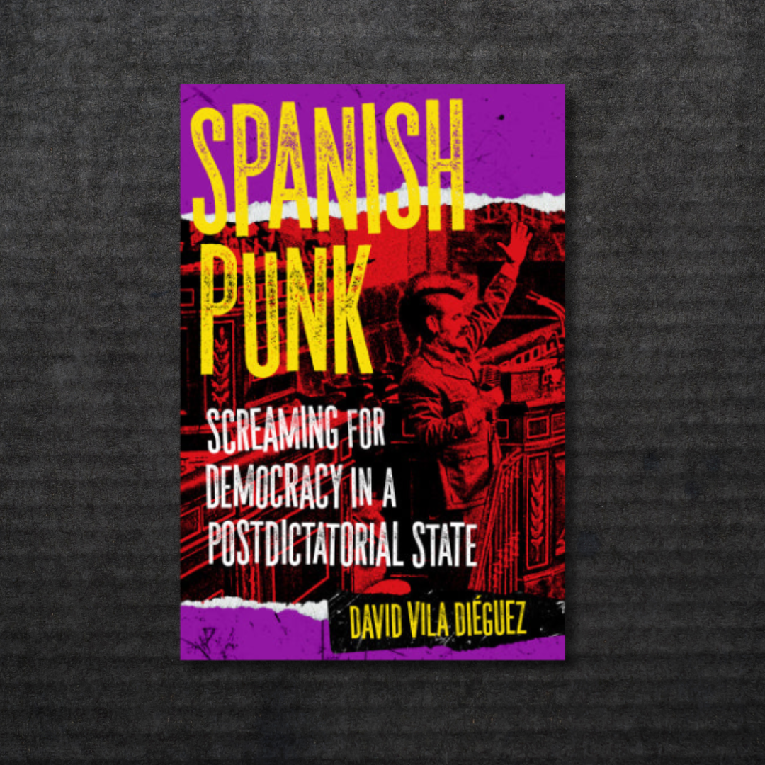 SPANISH_PUNK_Screaming_for_Democracy_in_a_Postdictatorial_State_Book_in_Australia_Global_Disrupt_Records