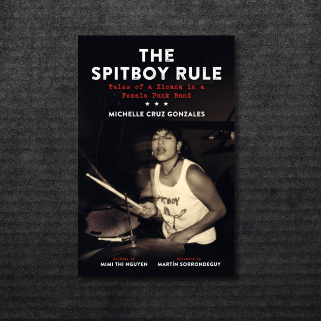 THE_SPITBOY_RULE_Tales_of_a_Xicana_in_a_Female_Punk_Band_Book_in_Australia_Global_Disrupt_Records