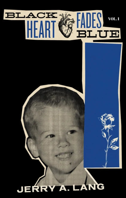Black Heart Fades Blue Vol. 1 [Signed] — Jerry A. Lang (Book)