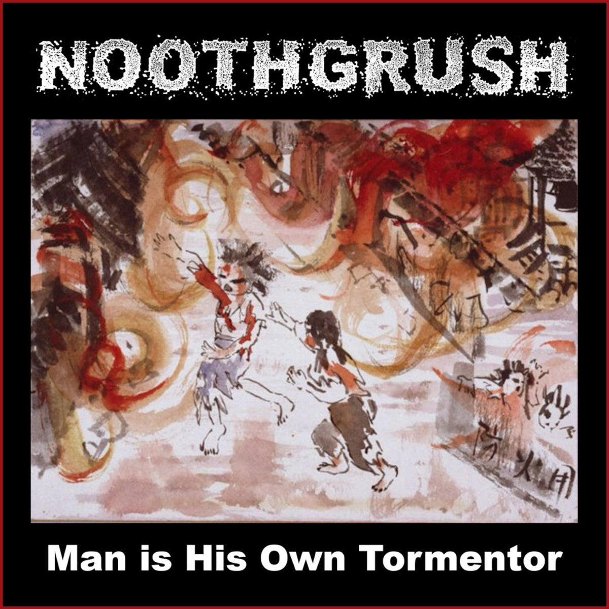 NOOTHGRUSH: Man Is His Own Tormentor CD