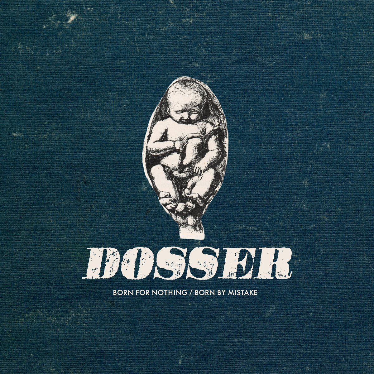 Dosser - Born For Nothing/Born By Mistake