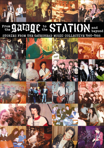 From The Garage To The Station: Gateshead Music Collective 1980-1988 (Book)