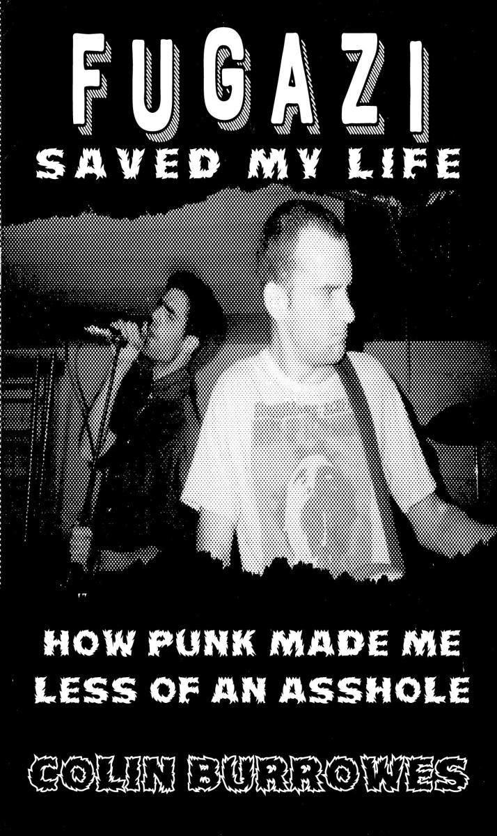 Fugazi Saved My Life: How Punk Made Me Less of an Asshole