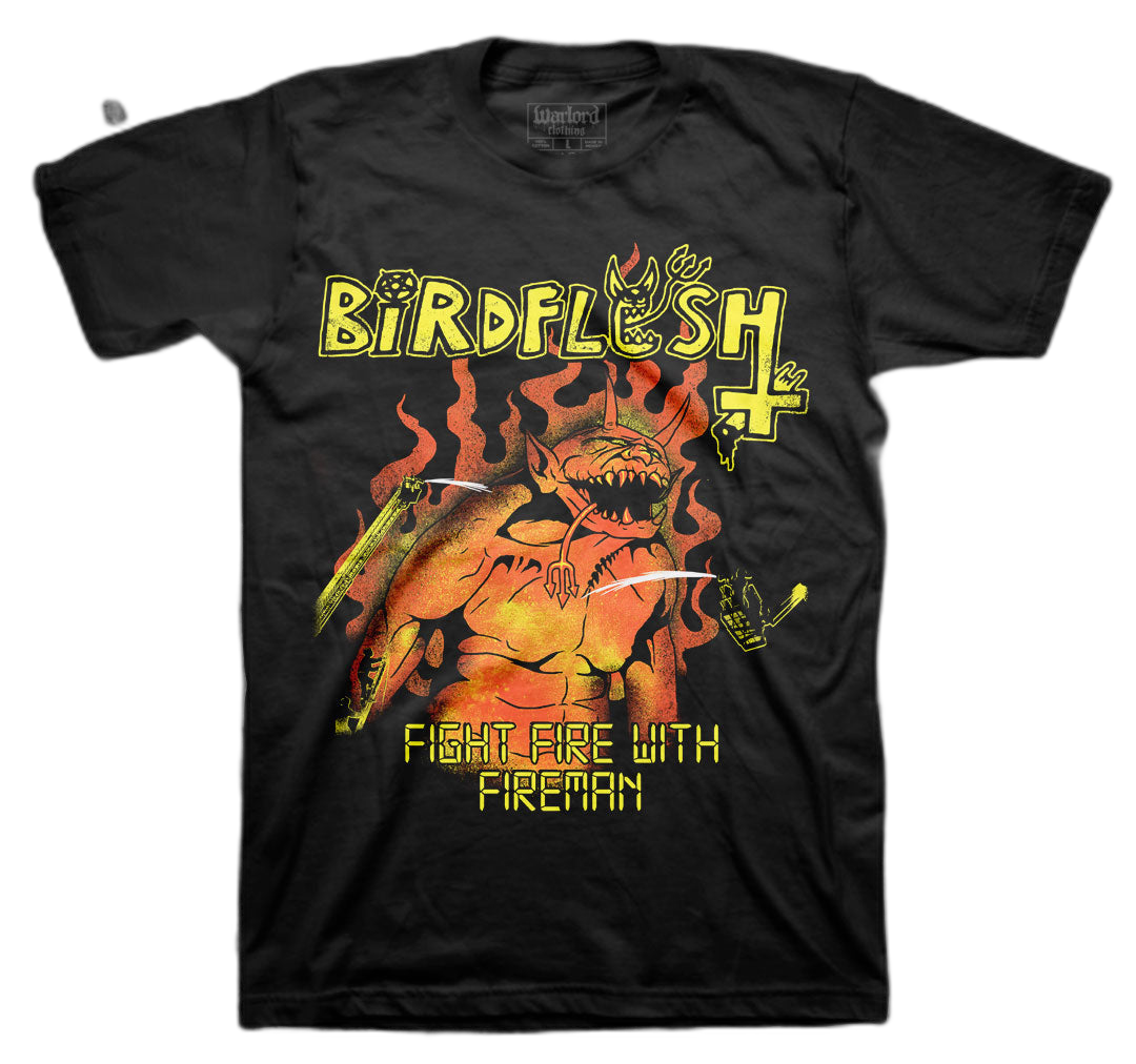 BIRDFLESH: Fight Fire With Firemen T-shirt