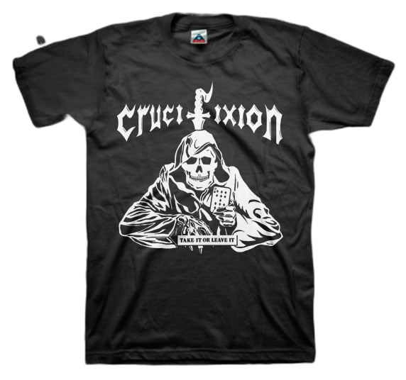 CRUCIFIXION: Take It Or Leave It T-shirt