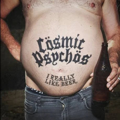 COSMIC PSYCHOS: I Really Like Beer Vinyl LP