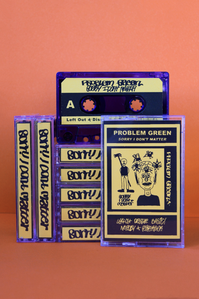 PROBLEM GREEN: Sorry I Don't Matter Cassette
